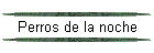 Perros de la noche