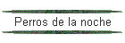Perros de la noche