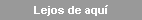 Lejos de aqu�